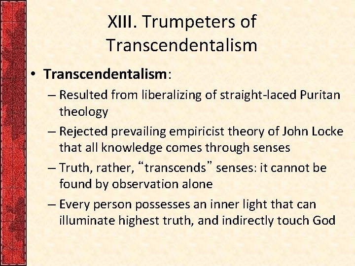 XIII. Trumpeters of Transcendentalism • Transcendentalism: – Resulted from liberalizing of straight-laced Puritan theology