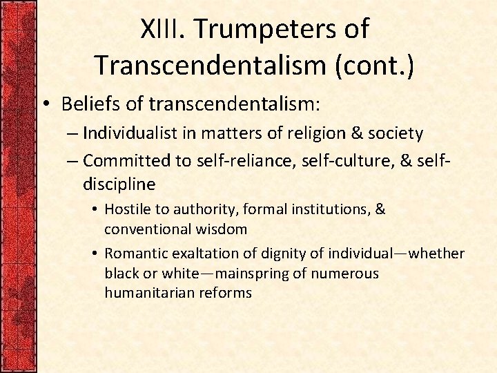 XIII. Trumpeters of Transcendentalism (cont. ) • Beliefs of transcendentalism: – Individualist in matters