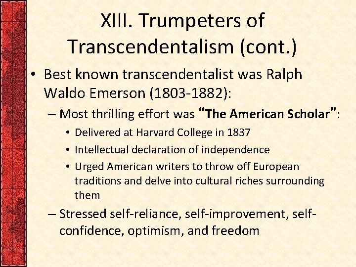 XIII. Trumpeters of Transcendentalism (cont. ) • Best known transcendentalist was Ralph Waldo Emerson