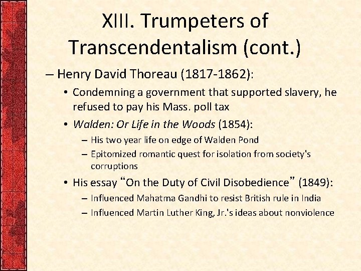 XIII. Trumpeters of Transcendentalism (cont. ) – Henry David Thoreau (1817 -1862): • Condemning