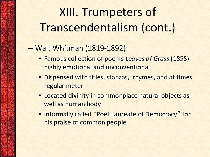 XIII. Trumpeters of Transcendentalism (cont. ) – Walt Whitman (1819 -1892): • Famous collection