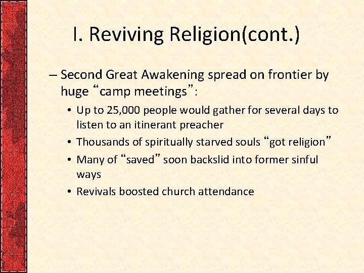 I. Reviving Religion(cont. ) – Second Great Awakening spread on frontier by huge “camp