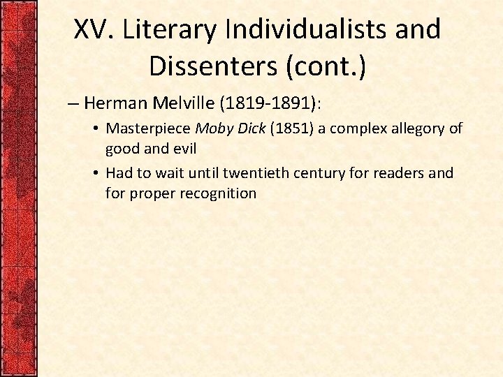 XV. Literary Individualists and Dissenters (cont. ) – Herman Melville (1819 -1891): • Masterpiece