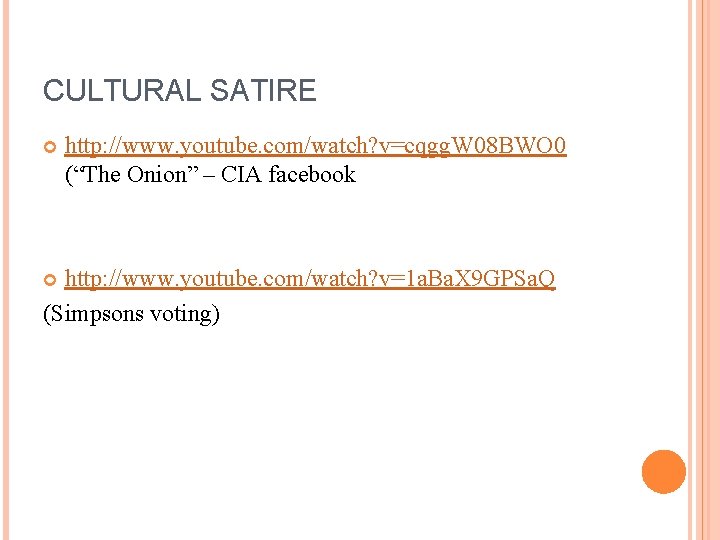 CULTURAL SATIRE http: //www. youtube. com/watch? v=cqgg. W 08 BWO 0 (“The Onion” –