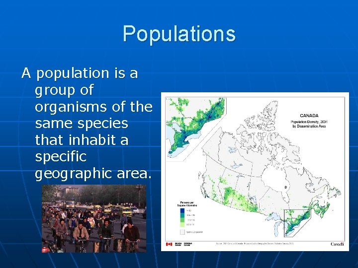 Populations A population is a group of organisms of the same species that inhabit