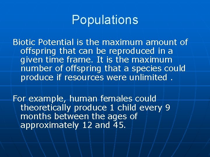 Populations Biotic Potential is the maximum amount of offspring that can be reproduced in