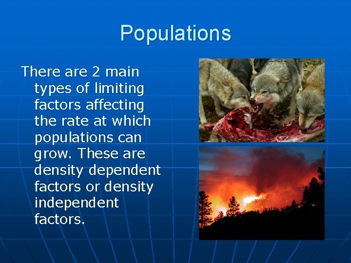 Populations There are 2 main types of limiting factors affecting the rate at which