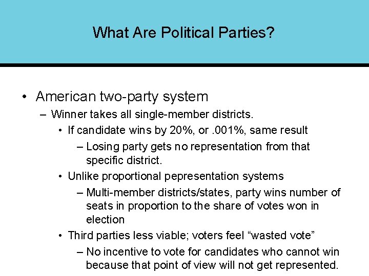 What Are Political Parties? • American two-party system – Winner takes all single-member districts.