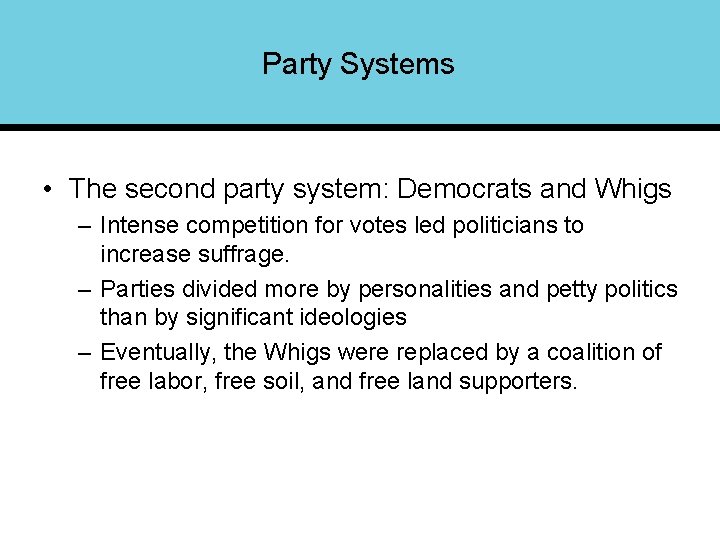 Party Systems • The second party system: Democrats and Whigs – Intense competition for