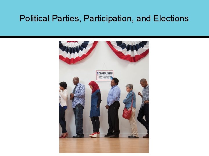 Political Parties, Participation, and Elections 