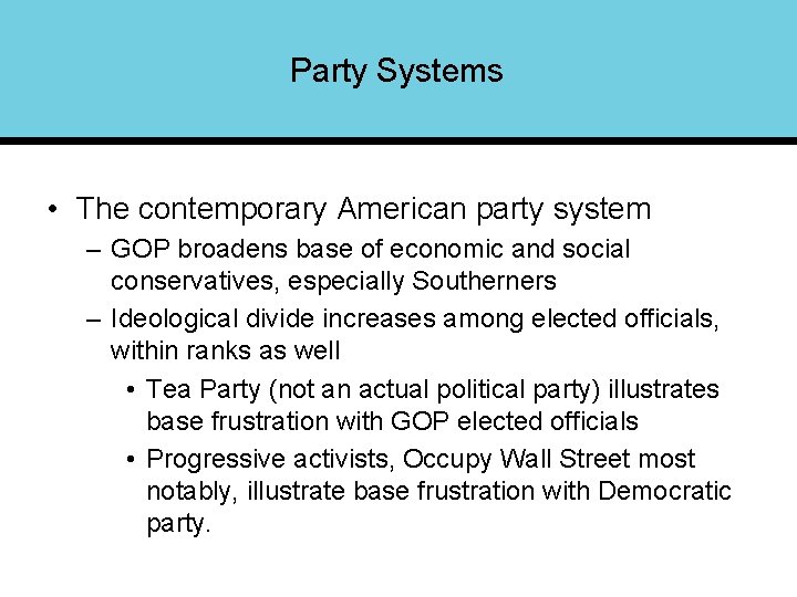 Party Systems • The contemporary American party system – GOP broadens base of economic