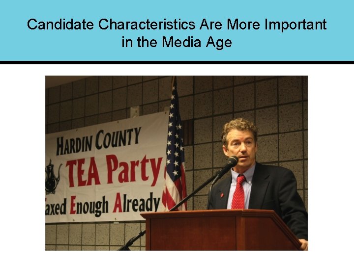 Candidate Characteristics Are More Important in the Media Age 