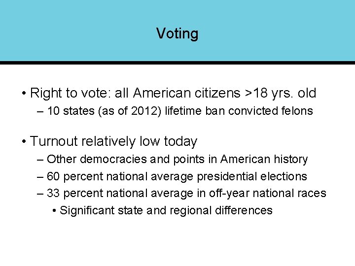 Voting • Right to vote: all American citizens >18 yrs. old – 10 states