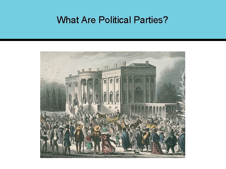 What Are Political Parties? 