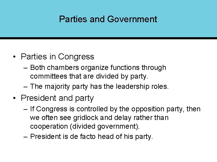 Parties and Government • Parties in Congress – Both chambers organize functions through committees