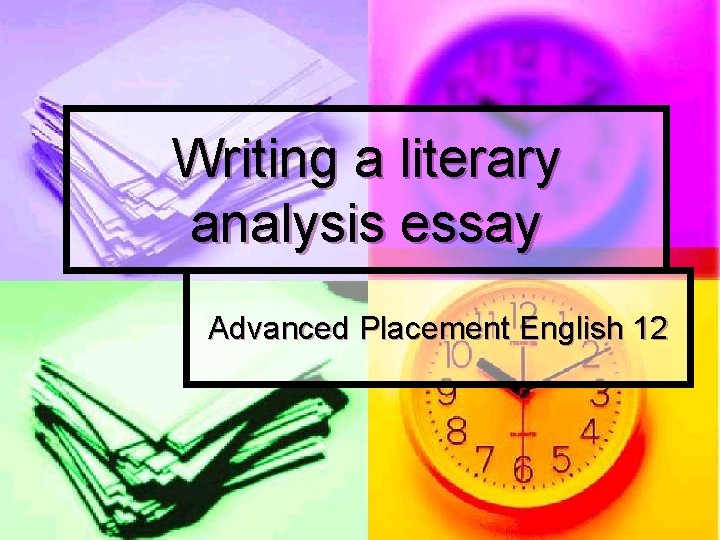 Writing a literary analysis essay Advanced Placement English 12 