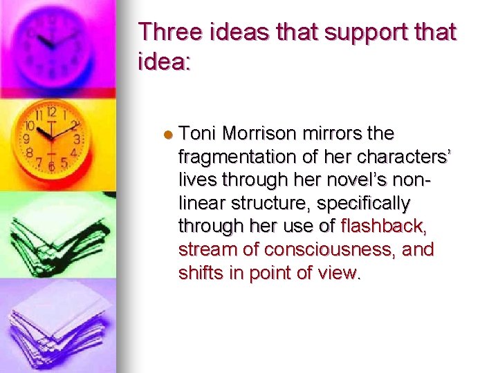 Three ideas that support that idea: l Toni Morrison mirrors the fragmentation of her