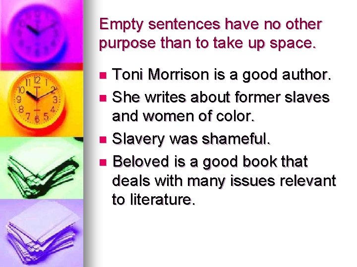 Empty sentences have no other purpose than to take up space. Toni Morrison is