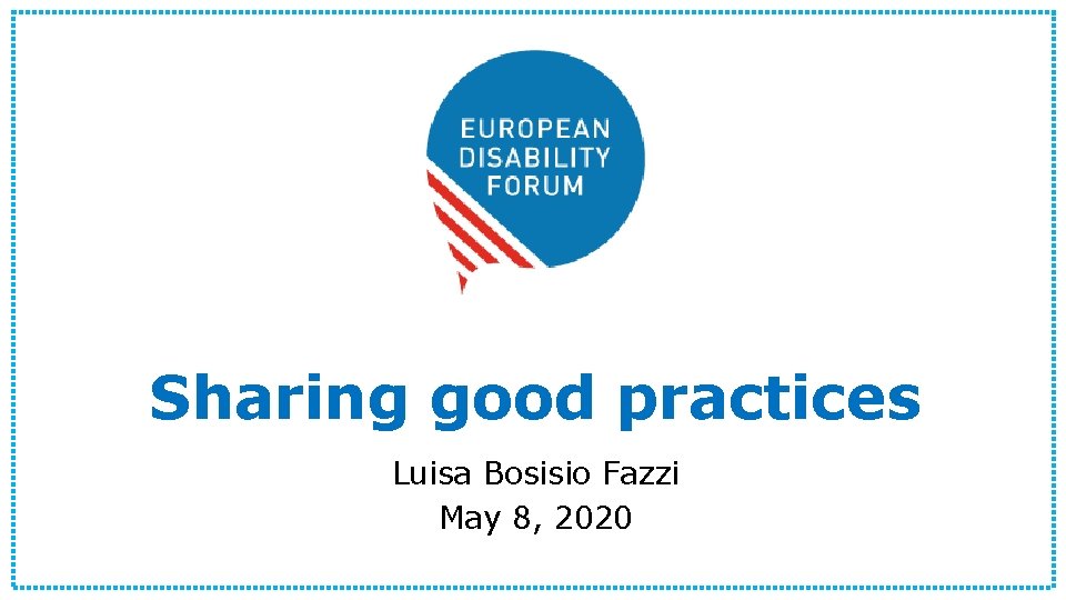 Sharing good practices Luisa Bosisio Fazzi May 8, 2020 