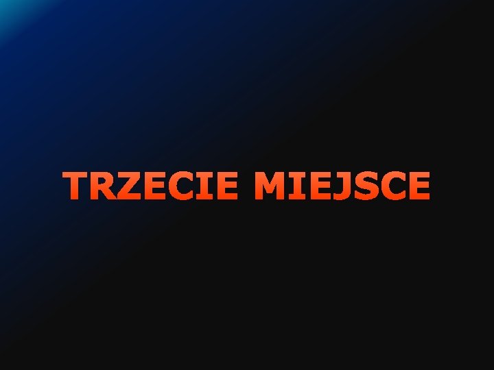 TRZECIE MIEJSCE 