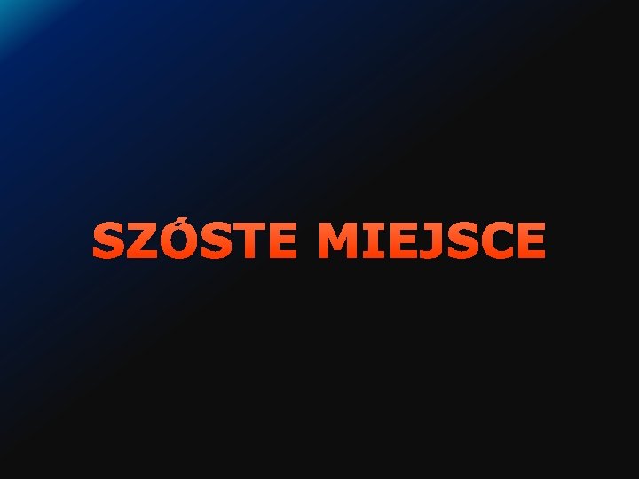 SZÓSTE MIEJSCE 