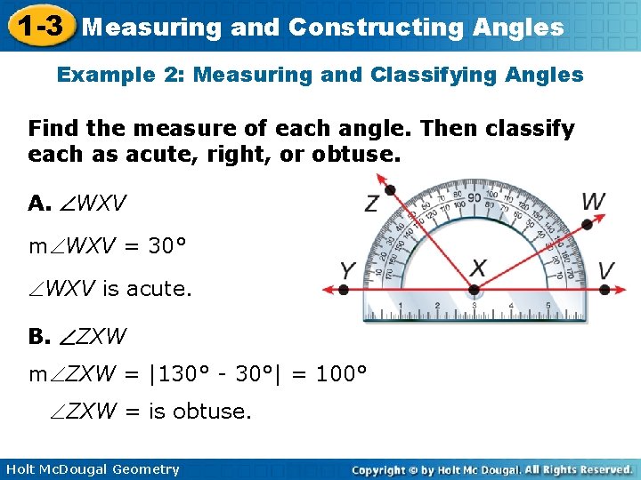 1 -3 Measuring and Constructing Angles Example 2: Measuring and Classifying Angles Find the