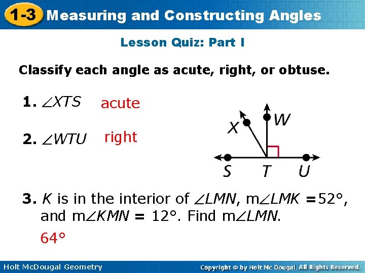 1 -3 Measuring and Constructing Angles Lesson Quiz: Part I Classify each angle as