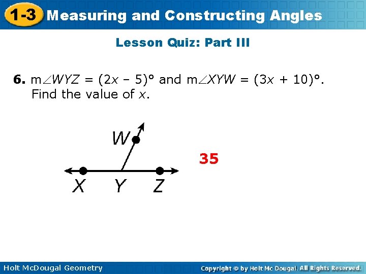 1 -3 Measuring and Constructing Angles Lesson Quiz: Part III 6. m WYZ =