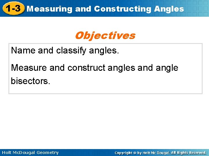 1 -3 Measuring and Constructing Angles Objectives Name and classify angles. Measure and construct