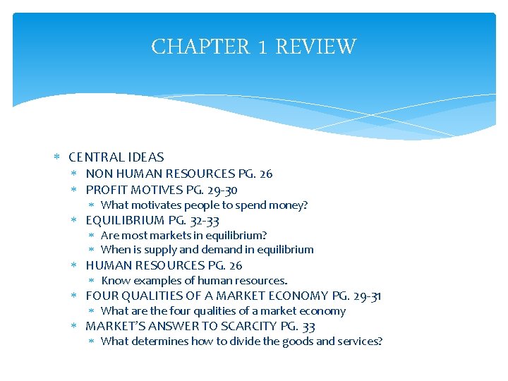 CHAPTER 1 REVIEW CENTRAL IDEAS NON HUMAN RESOURCES PG. 26 PROFIT MOTIVES PG. 29