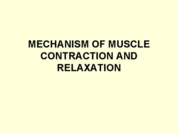 MECHANISM OF MUSCLE CONTRACTION AND RELAXATION 