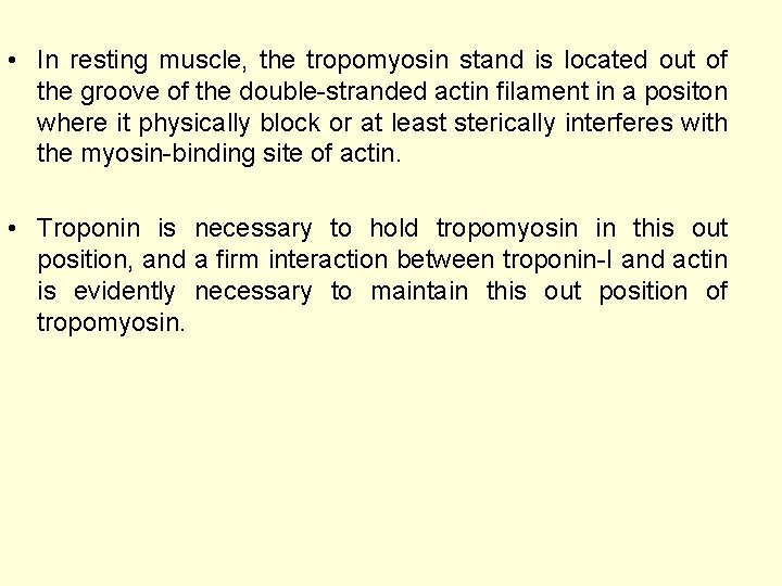 • In resting muscle, the tropomyosin stand is located out of the groove