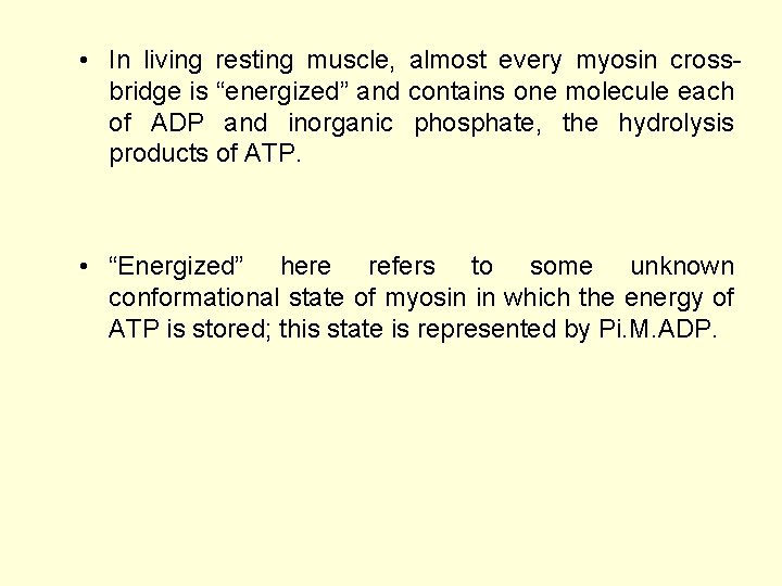  • In living resting muscle, almost every myosin crossbridge is “energized” and contains