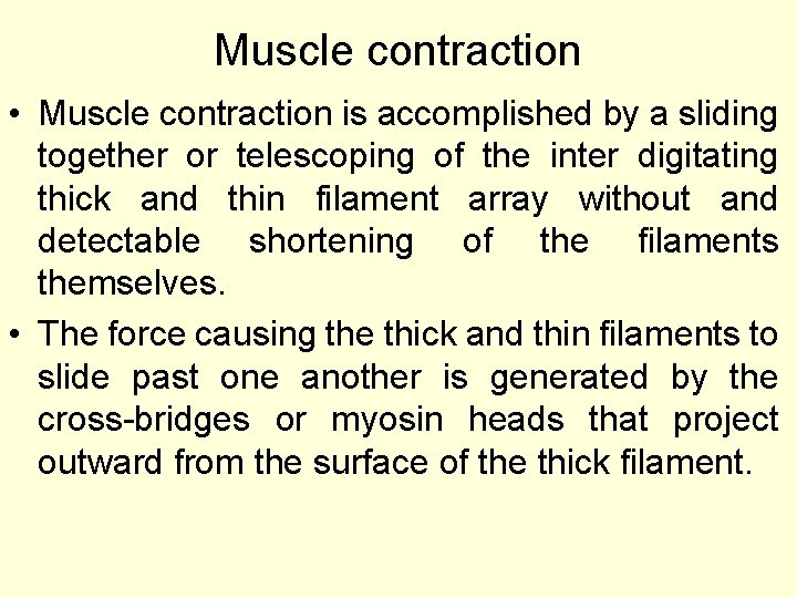 Muscle contraction • Muscle contraction is accomplished by a sliding together or telescoping of