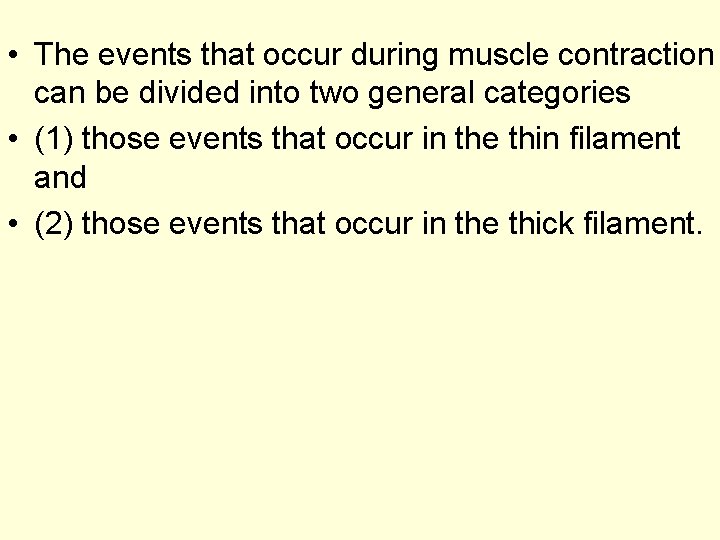  • The events that occur during muscle contraction can be divided into two