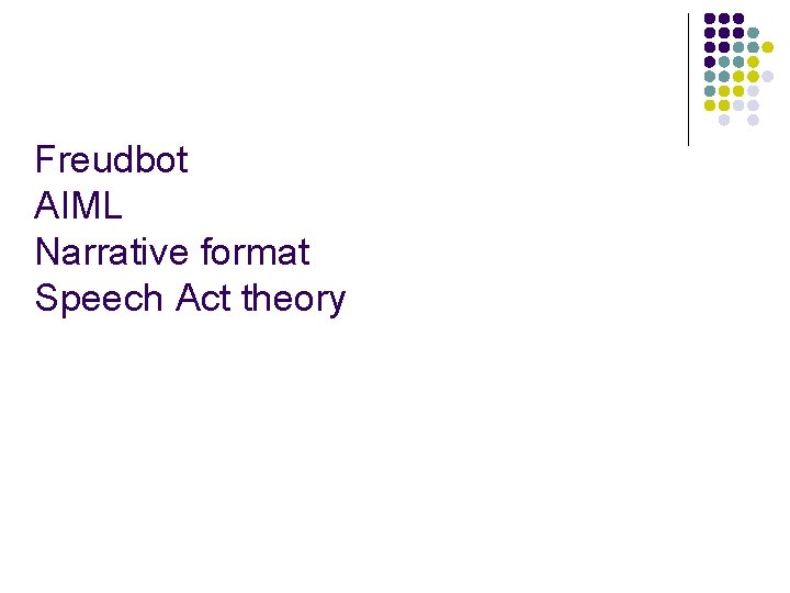 Freudbot AIML Narrative format Speech Act theory 