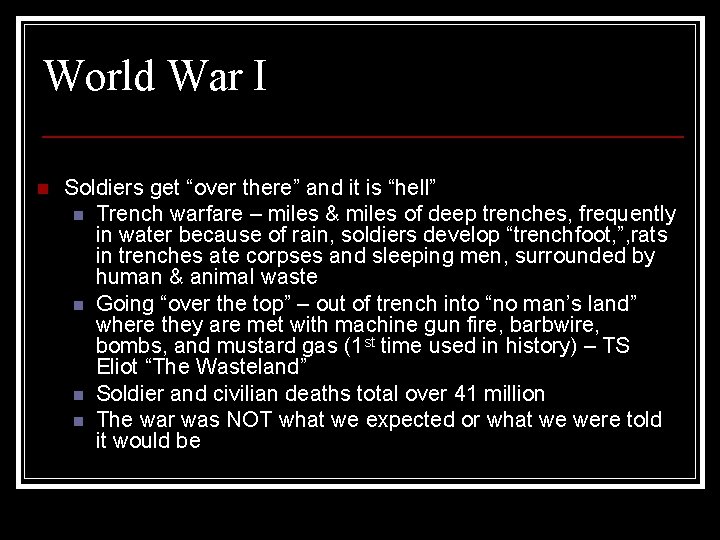 World War I n Soldiers get “over there” and it is “hell” n Trench World War I n Soldiers get “over there” and it is “hell” n Trench