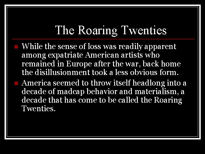 The Roaring Twenties n n While the sense of loss was readily apparent among The Roaring Twenties n n While the sense of loss was readily apparent among