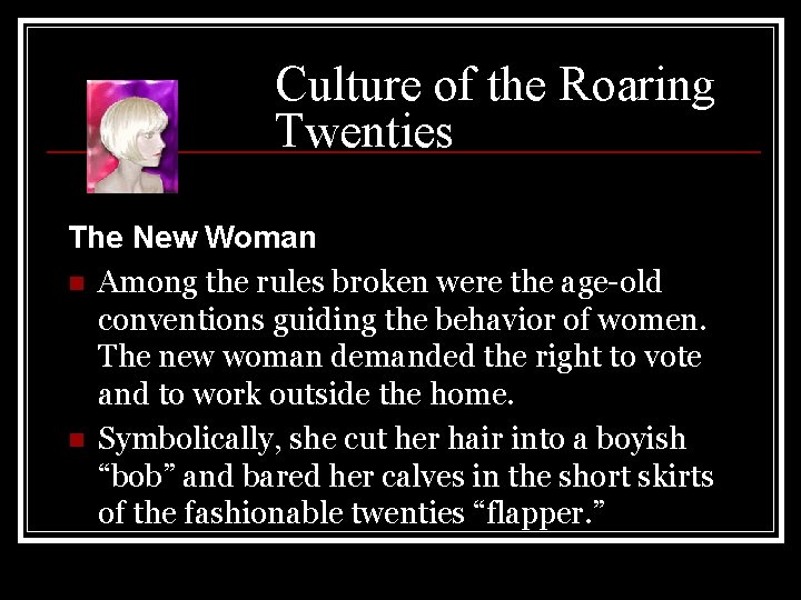 Culture of the Roaring Twenties The New Woman n Among the rules broken were Culture of the Roaring Twenties The New Woman n Among the rules broken were