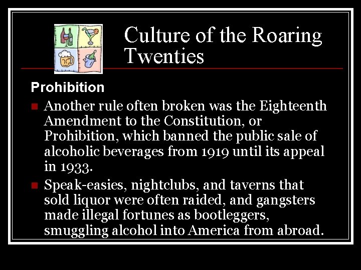 Culture of the Roaring Twenties Prohibition n Another rule often broken was the Eighteenth Culture of the Roaring Twenties Prohibition n Another rule often broken was the Eighteenth