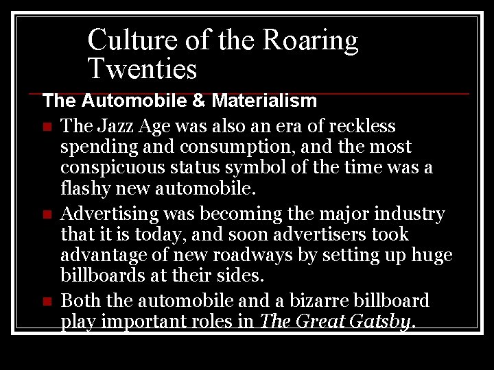 Culture of the Roaring Twenties The Automobile & Materialism n The Jazz Age was Culture of the Roaring Twenties The Automobile & Materialism n The Jazz Age was