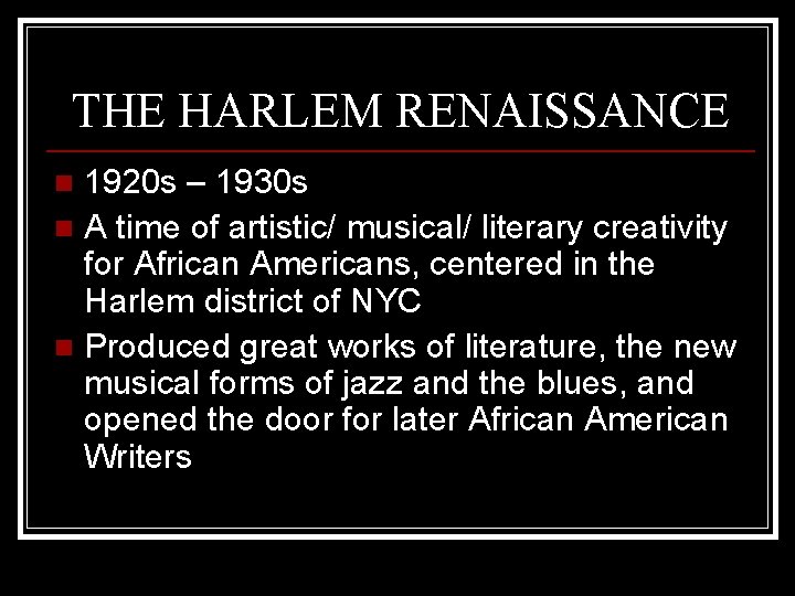 THE HARLEM RENAISSANCE 1920 s – 1930 s n A time of artistic/ musical/ THE HARLEM RENAISSANCE 1920 s – 1930 s n A time of artistic/ musical/