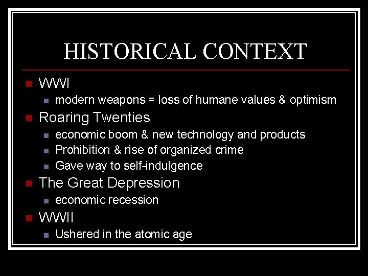 HISTORICAL CONTEXT n WWI n n Roaring Twenties n n economic boom & new HISTORICAL CONTEXT n WWI n n Roaring Twenties n n economic boom & new