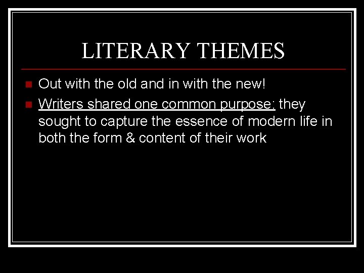 LITERARY THEMES n n Out with the old and in with the new! Writers LITERARY THEMES n n Out with the old and in with the new! Writers