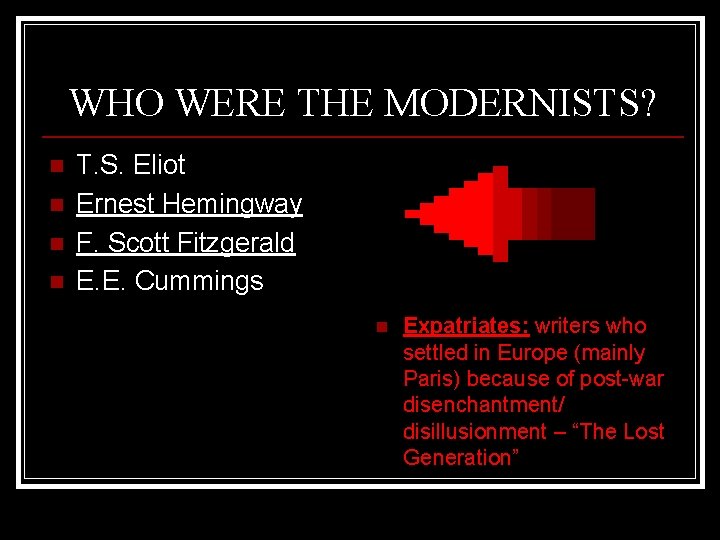 WHO WERE THE MODERNISTS? n n T. S. Eliot Ernest Hemingway F. Scott Fitzgerald WHO WERE THE MODERNISTS? n n T. S. Eliot Ernest Hemingway F. Scott Fitzgerald