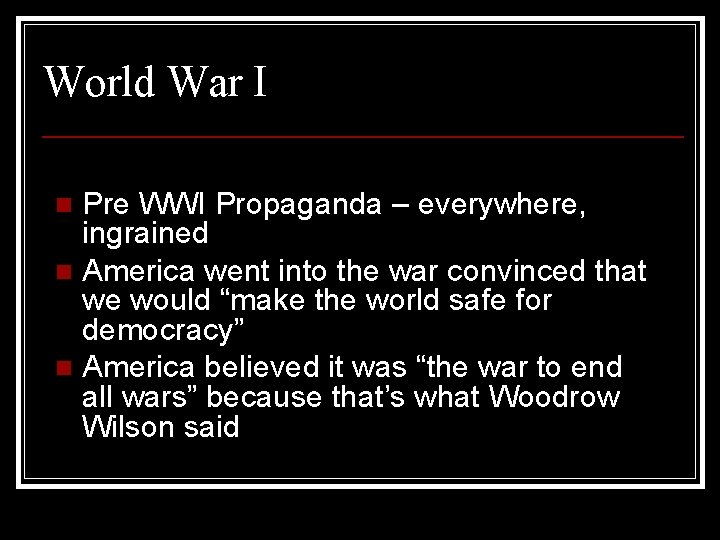 World War I Pre WWI Propaganda – everywhere, ingrained n America went into the World War I Pre WWI Propaganda – everywhere, ingrained n America went into the