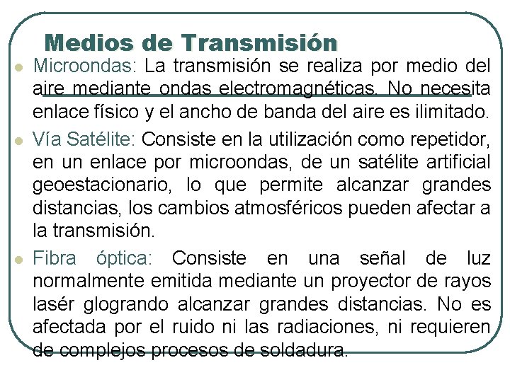 Medios de Transmisión l l l Microondas: La transmisión se realiza por medio del Medios de Transmisión l l l Microondas: La transmisión se realiza por medio del