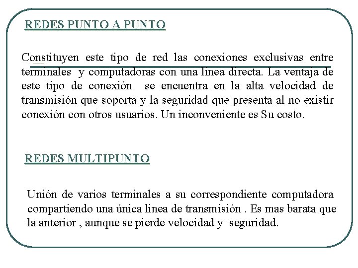 REDES PUNTO A PUNTO Constituyen este tipo de red las conexiones exclusivas entre terminales REDES PUNTO A PUNTO Constituyen este tipo de red las conexiones exclusivas entre terminales