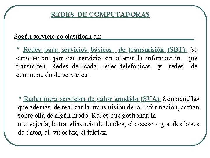 REDES DE COMPUTADORAS Según servicio se clasifican en: REDES DE COMPUTADORAS * Redes para REDES DE COMPUTADORAS Según servicio se clasifican en: REDES DE COMPUTADORAS * Redes para