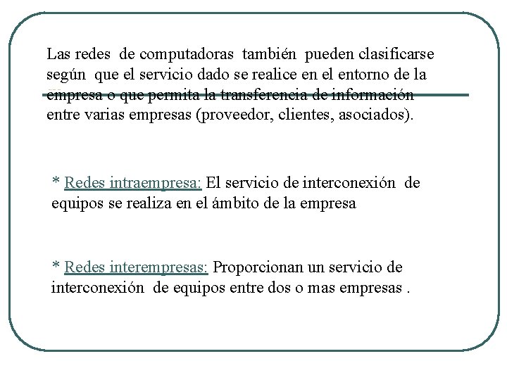 Las redes de computadoras también pueden clasificarse según que el servicio dado se realice Las redes de computadoras también pueden clasificarse según que el servicio dado se realice